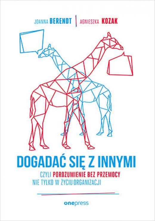 okładka Dogadać się z innymi, czyli Porozumienie bez Przemocy nie tylko w życiu organizacji ebook | epub, mobi, pdf | Joanna Berendt, Agnieszka Kozak