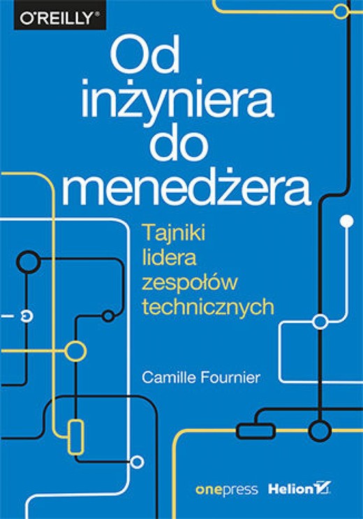 okładka Od inżyniera do menedżera. Tajniki lidera zespołów technicznych ebook | epub, mobi, pdf | Camille Fournier