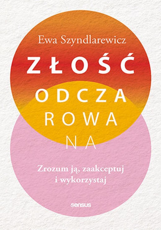 okładka Złość odczarowana. Zrozum ją, zaakceptuj i wykorzystaj ebook | epub, mobi | Ewa Szyndlarewicz