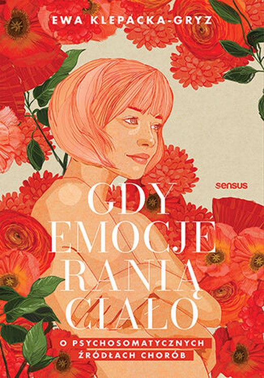 okładka Gdy emocje ranią ciało. O psychosomatycznych źródłach chorób ebook | epub, mobi | Ewa Klepacka-Gryz