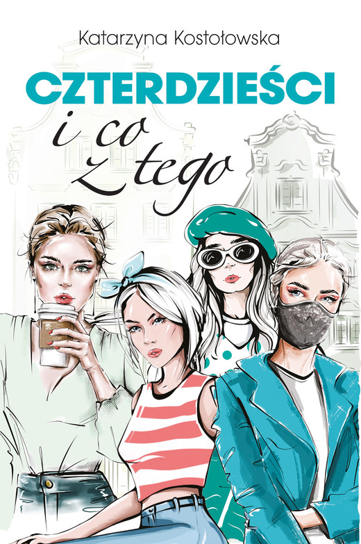 okładka Czterdzieści i co z tego ebook | epub, mobi | Katarzyna Kostołowska