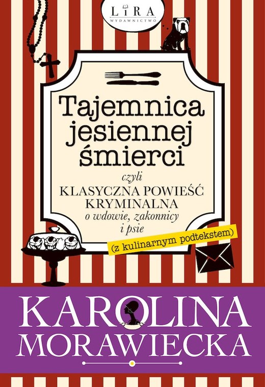 okładka Tajemnica jesiennej śmierci, czyli klasyczna powieść kryminalna o wdowie, zakonnicy i psie (z kulinarnym podtekstem) książka | Karolina Morawiecka
