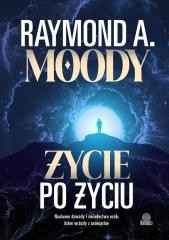 okładka Życie po życiu. Naukowe dowody i świadectwa osób.. książka | Moody RaymondA.