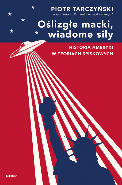 okładka Oślizgłe macki, wiadome siły. Historia Ameryki w teoriach spiskowych ebook | epub, mobi | Piotr Tarczyński