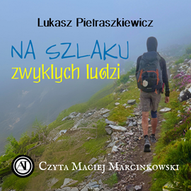 okładka Na szlaku zwykłych ludzi audiobook | MP3 | Łukasz Pietraszkiewicz