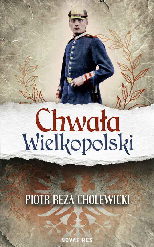 okładka Chwała Wielkopolski ebook | epub, mobi | Piotr Reza Cholewicki