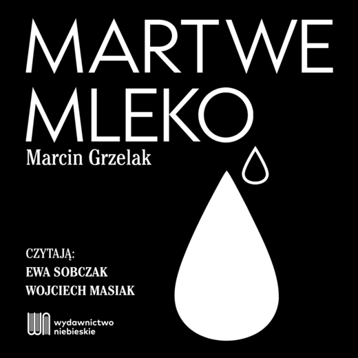 okładka Martwe mleko audiobook | MP3 | Marcin Grzelak