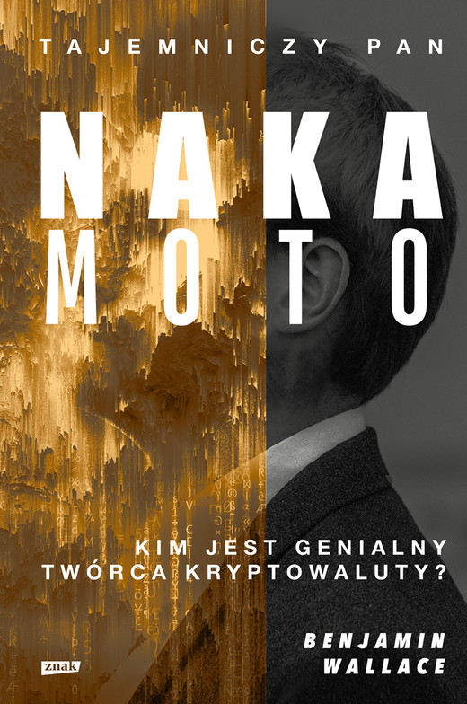 okładka Tajemniczy pan Nakamoto. Kim jest genialny twórca kryptowaluty? ebook | epub, mobi | Benjamin Wallace