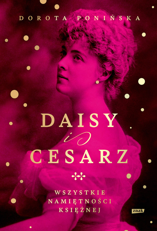 okładka Daisy i cesarz. Wszystkie namiętności księżnej ebook | epub, mobi | Dorota Ponińska