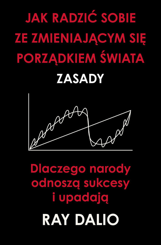 okładka Jak radzić sobie ze zmieniającym się porządkiem świata. Zasady ebook | epub, mobi | Ray Dalio