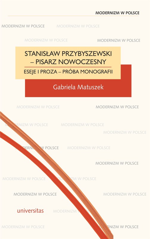 okładka Stanisław Przybyszewski - pisarz nowoczesny. Eseje i proza - próba monografii ebook | pdf | Matuszek Gabriela