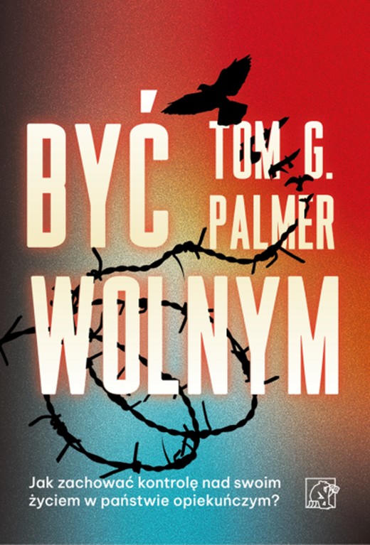 okładka Być Wolnym ebook | epub, mobi | Tom G. Palmer