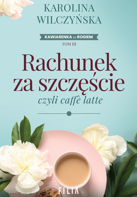 okładka Rachunek za szczęście, czyli caffe latte ebook | epub, mobi | Karolina Wilczyńska
