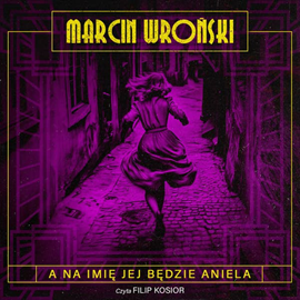 okładka A na imię jej będzie Aniela. Komisarz Maciejewski. Tom 3 audiobook | MP3 | Marcin Wroński