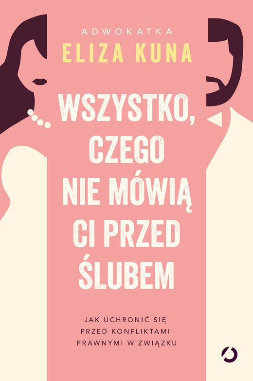 okładka Wszystko, czego nie mówią ci przed ślubem. Jak uchronić się przed konfliktami prawnymi w związku ebook | epub, mobi | Eliza Kuna