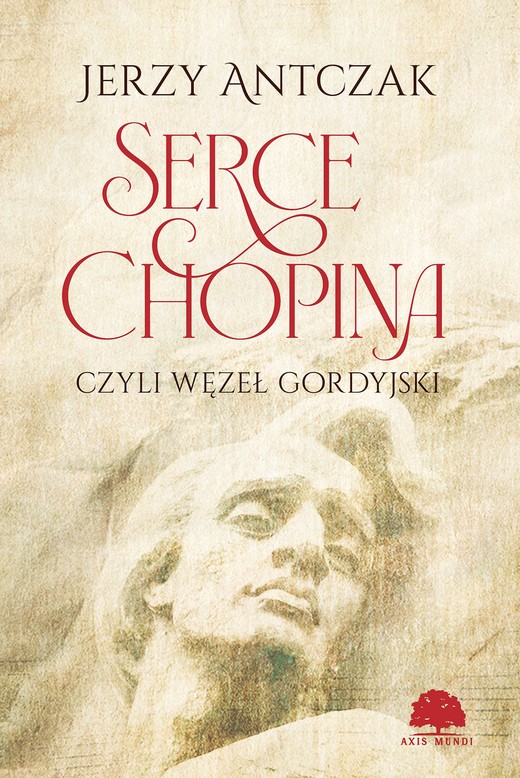 okładka Serce Chopina czyli węzeł gordyjski ebook | epub, mobi, pdf | Jerzy Antczak