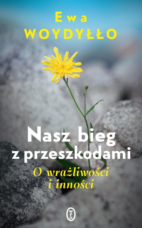 okładka Nasz bieg z przeszkodami. O wrażliwości i inności książka | Ewa Woydyłło