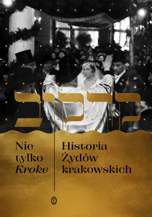 okładka Nie tylko Kroke. Historia Żydów krakowskich książka | Michał Galas, Edyta Gawron