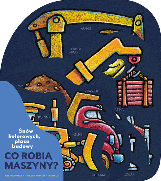 okładka Snów kolorowych, placu budowy. Co robią maszyny? książka | Sherri Duskey Rinker