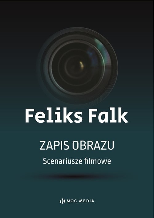 okładka Zapis obrazu. Scenariusze filmowe książka | Feliks Falk