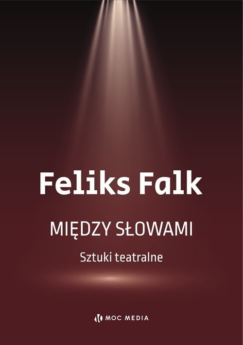 okładka Między słowami. Sztuki teatralne książka | Feliks Falk