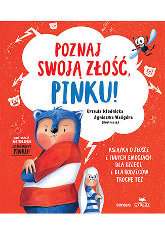 okładka Poznaj swoją złość, Pinku! Książka o złości i innych emocjach dla dzieci i dla rodziców trochę też książka | Urszula Młodnicka