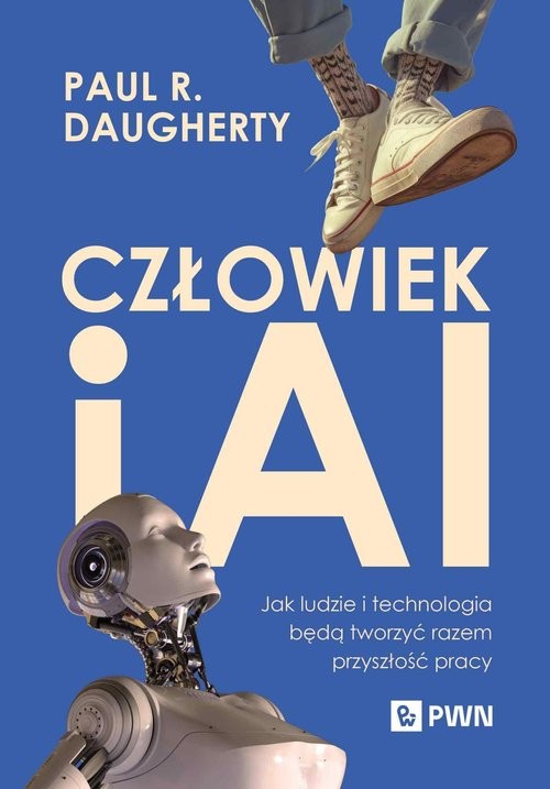 okładka Człowiek i AI Jak ludzie i technologia będą tworzyć razem przyszłość pracy książka