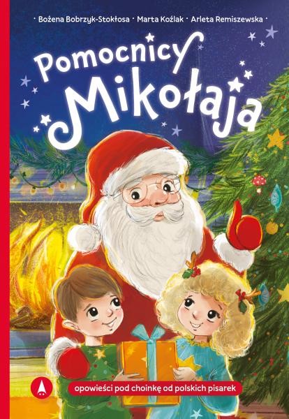 okładka Pomocnicy Mikołaja książka | Arleta Remiszewska, Bożena Bobrzyk-Stokłosa, Koźlak Marta