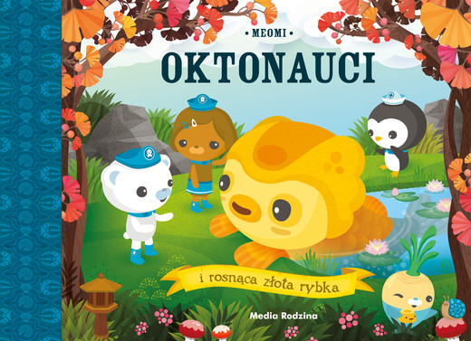 okładka Oktonauci i rosnąca złota rybka. Oktonauci książka | Meomi