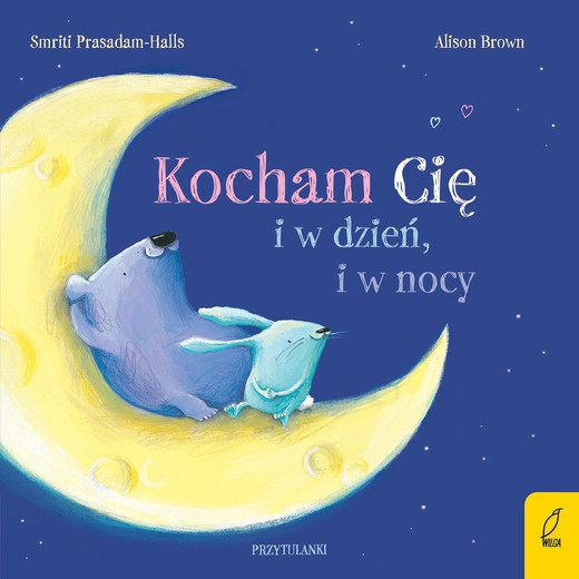 okładka Kocham cię i w dzień, i w nocy. Przytulanki książka