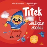 okładka Titek i wulkan złości książka | Agnieszka Waligóra, Urszula Młodnicka
