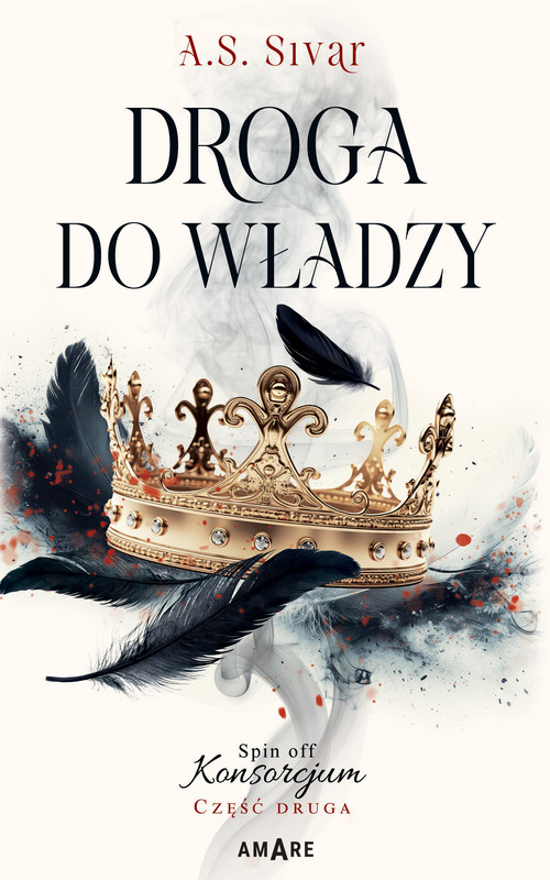 okładka Droga do władzy. Spin off Konsorcjum. Część druga ebook | epub, mobi | A.S. Sivar