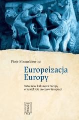 okładka Europeizacja Europy. Tożsamość kulturowa Europy... książka | Mazurkiewicz Piotr