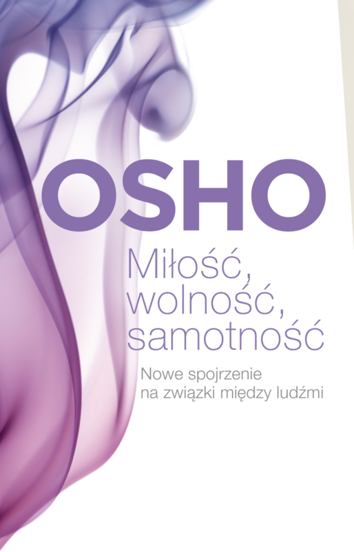 okładka Miłość, wolność, samotność. Nowe spojrzenie na związki między ludźmi wyd. 2025 książka | OSHO