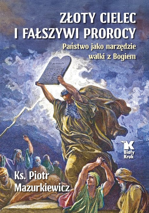 okładka Złoty cielec i fałszywi prorocy. Państwo jako narzędzie walki z Bogiem książka | Mazurkiewicz Piotr
