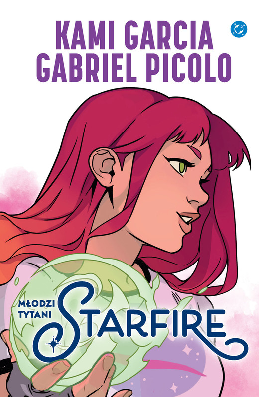 okładka Młodzi Tytani. Starfire. DC Powieść graficzna 13+ książka | Kami Garcia, Picolo Gabriel