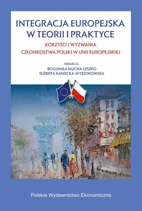 okładka Integracja europejska w teorii i w praktyce. Korzyści i wyzwania członkostwa Polski w Unii Europejskiej książka | Elżbieta Kawecka-Wyrzykowska