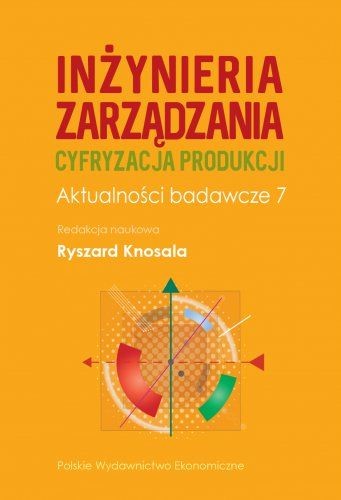 okładka Inżynieria zarządzania. Cyfryzacja produkcji. Aktualności badawcze 7 książka | Ryszard Knosala
