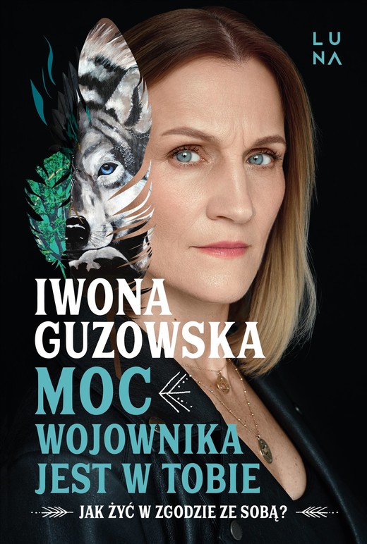 okładka Moc wojownika jest w tobie. Jak żyć w zgodzie ze sobą? książka | Iwona Guzowska