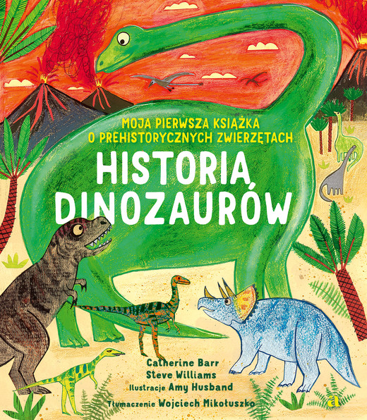 okładka Historia Dinozaurów. Moja pierwsza książka o prehistorycznych zwierzętach książka | Catherine Barr