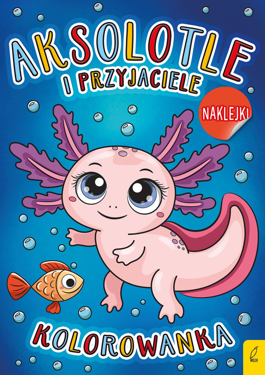 okładka Aksolotle i przyjaciele. Kolorowanka książka | Opracowanie zbiorowe