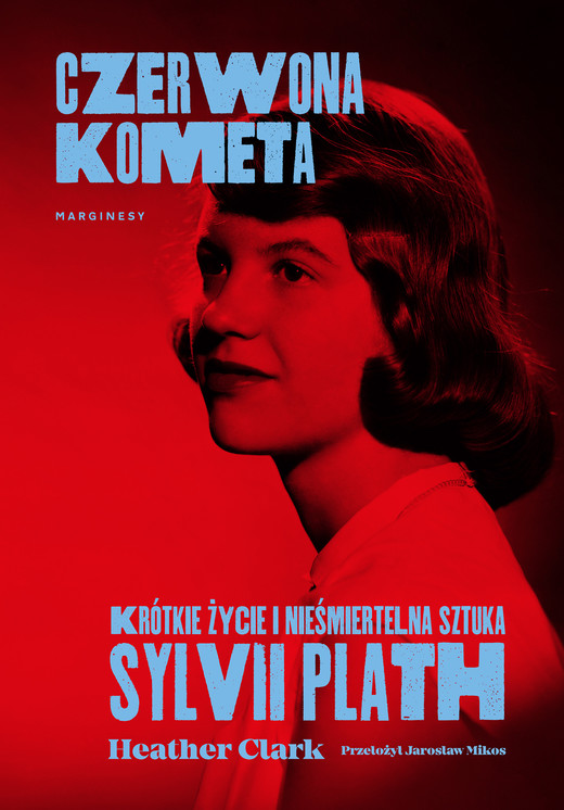 okładka Czerwona kometa. Krótkie życie i nieśmiertelna sztuka Sylvii Plath książka | Heather Clark