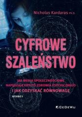 okładka Cyfrowe szaleństwo. Jak media społecznościowe... książka | Nicholas Kardaras