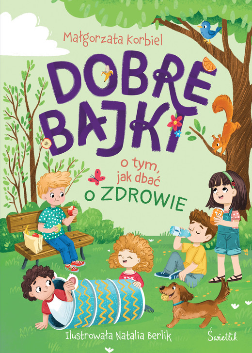 okładka Dobre bajki o tym, jak dbać o zdrowie książka | Małgorzata Korbiel