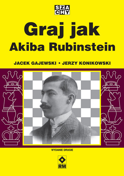 okładka Graj jak Akiba Rubinstein wyd. 2025 książka | Jacek Gajewski, Jerzy Konikowski