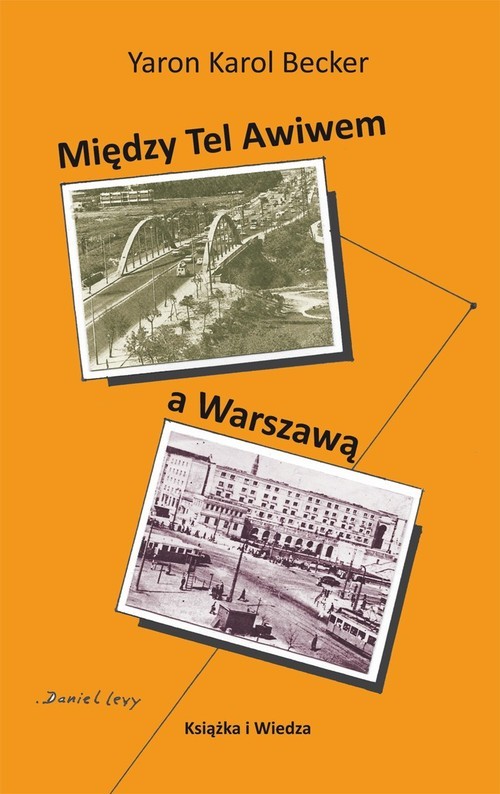 okładka Między Tel Awiwem a Warszawą książka | Becker YaronKarol