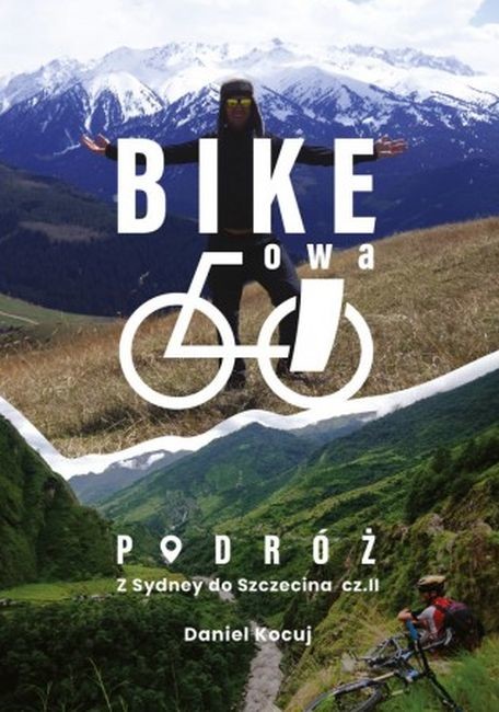 okładka Bike'owa podróż. Z Sydney do Szczecina. Część 2 książka | Kocuj Daniel