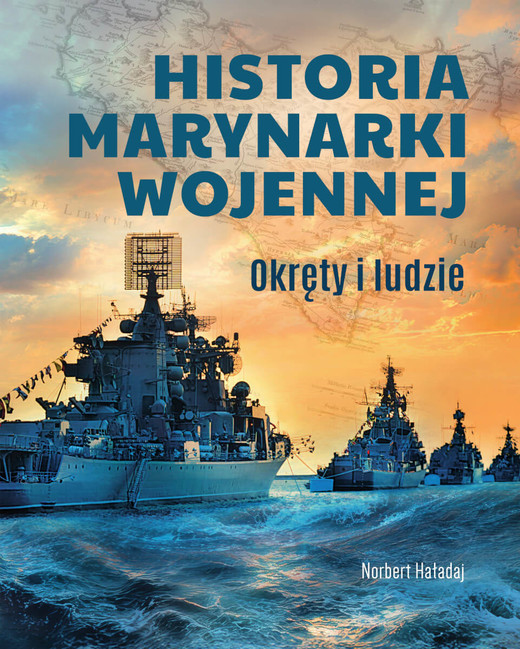 okładka Historia marynarki wojennej. Okręty i ludzie książka | Haładaj Norbert