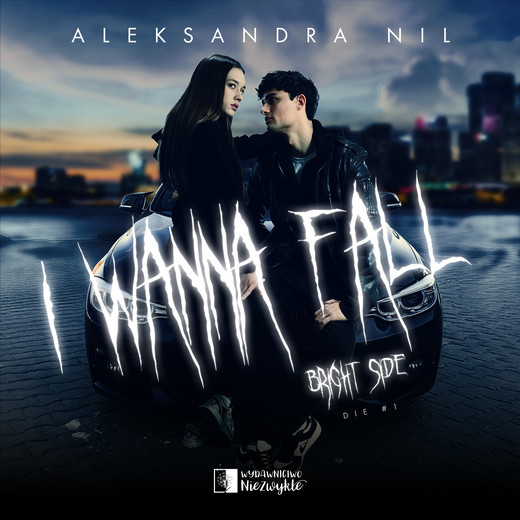 okładka I Wanna Fall. Bright Side  - superprodukcja audiobook | MP3 | Aleksandra Nil