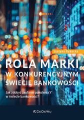 okładka Rola marki w konkurencyjnym świecie bankowości książka